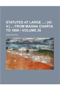 Statutes at Large (Volume 26); (43 V.) from Magna Charta to 1800
