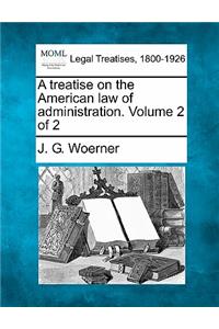 treatise on the American law of administration. Volume 2 of 2