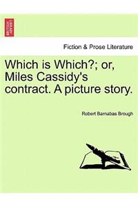 Which Is Which?; Or, Miles Cassidy's Contract. a Picture Story.