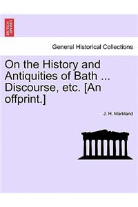 On the History and Antiquities of Bath ... Discourse, Etc. [an Offprint.]