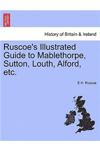 Ruscoe's Illustrated Guide to Mablethorpe, Sutton, Louth, Alford, Etc.