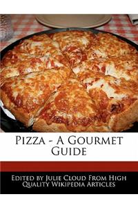 Pizza - A Gourmet Guide