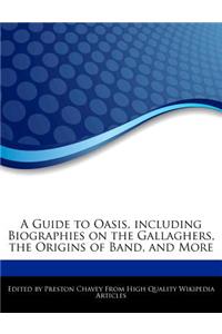 A Guide to Oasis, Including Biographies on the Gallaghers, the Origins of Band, and More