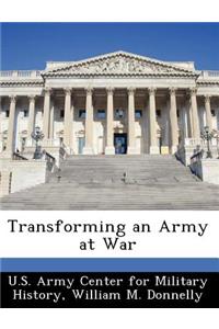 Transforming an Army at War