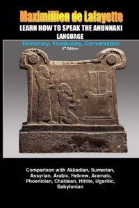 LEARN HOW TO SPEAK THE ANUNNAKI LANGUAGE: Dictionary, Vocabulary, Conversation.