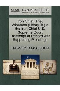 Iron Chief, The, Wineman (Henry JR.) V. the Iron Chief U.S. Supreme Court Transcript of Record with Supporting Pleadings