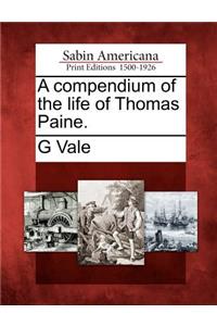 Compendium of the Life of Thomas Paine.