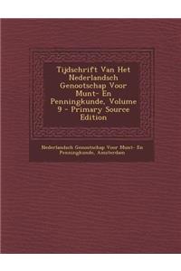 Tijdschrift Van Het Nederlandsch Genootschap Voor Munt- En Penningkunde, Volume 9