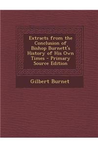 Extracts from the Conclusion of Bishop Burnett's History of His Own Times
