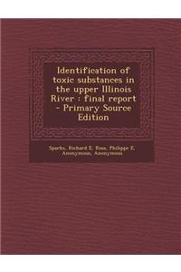 Identification of Toxic Substances in the Upper Illinois River: Final Report
