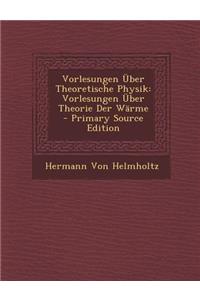 Vorlesungen Uber Theoretische Physik: Vorlesungen Uber Theorie Der Warme