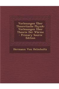 Vorlesungen Uber Theoretische Physik: Vorlesungen Uber Theorie Der Warme