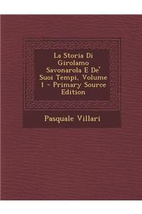 La Storia Di Girolamo Savonarola E De' Suoi Tempi, Volume 1