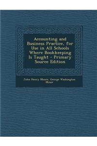 Accounting and Business Practice, for Use in All Schools Where Bookkeeping Is Taught