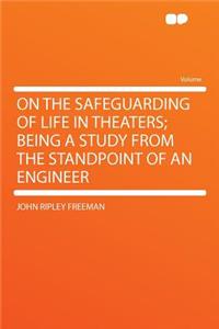 On the Safeguarding of Life in Theaters; Being a Study from the Standpoint of an Engineer