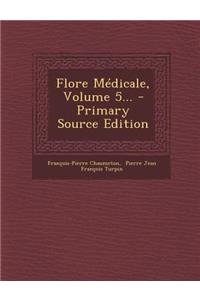 Flore Medicale, Volume 5...