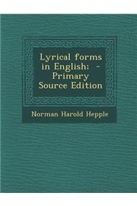 Lyrical Forms in English; - Primary Source Edition