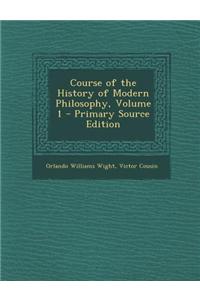 Course of the History of Modern Philosophy, Volume 1