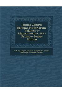 Ioannis Zonarae Epitome Historiarum, Volumes 1-2; volume 203