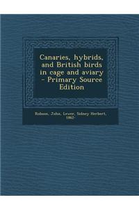 Canaries, Hybrids, and British Birds in Cage and Aviary