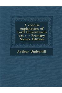A Concise Explanation of Lord Birkenhead's ACT