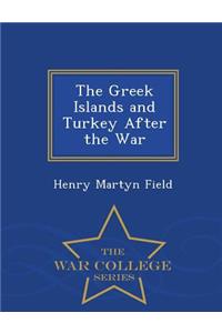 Greek Islands and Turkey After the War - War College Series