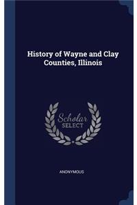 History of Wayne and Clay Counties, Illinois