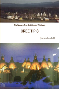 The Western Cree (Pakisimotan Wi Iniwak) - CREE TIPIS