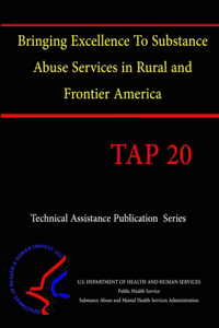 Bringing Excellence To Substance Abuse Services in Rural And Frontier America (TAP 20)