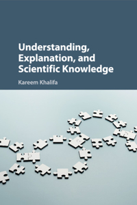 Understanding, Explanation, and Scientific Knowledge