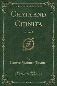 Chata and Chinita: A Novel (Classic Reprint)