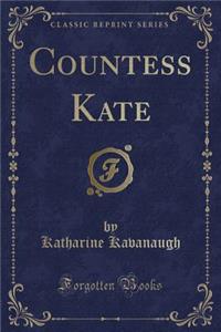 Countess Kate (Classic Reprint)