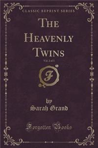 The Heavenly Twins, Vol. 2 of 3 (Classic Reprint)