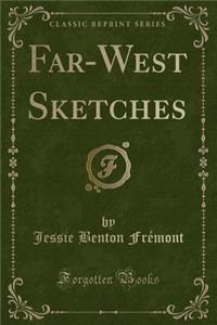 Far-West Sketches (Classic Reprint)