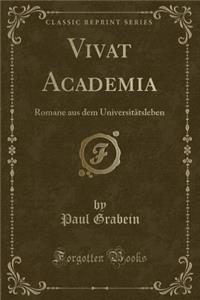 Vivat Academia: Romane Aus Dem UniversitÃ¤tsleben (Classic Reprint)