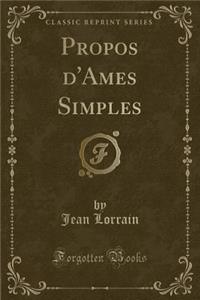 Propos d'Ames Simples (Classic Reprint)