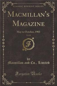 Macmillan's Magazine, Vol. 88: May to October, 1903 (Classic Reprint)