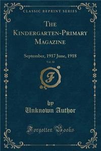 The Kindergarten-Primary Magazine, Vol. 30