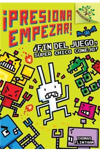 ¡Presiona Empezar! #1: ¡Fin del Juego, Súper Chico Conejo! (Game Over, Super Rabbit Boy!) (Library Edition), 1