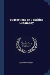 SUGGESTIONS ON TEACHING GEOGRAPHY