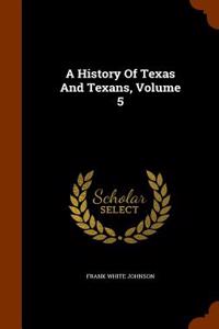 A History of Texas and Texans, Volume 5