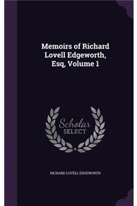 Memoirs of Richard Lovell Edgeworth, Esq, Volume 1