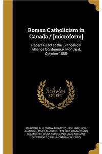 Roman Catholicism in Canada / [Microform]