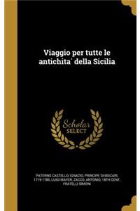 Viaggio per tutte le antichita` della Sicilia