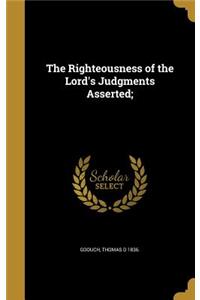 The Righteousness of the Lord's Judgments Asserted;