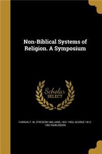 Non-Biblical Systems of Religion. A Symposium