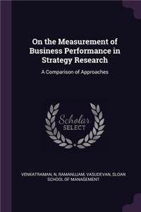 On the Measurement of Business Performance in Strategy Research