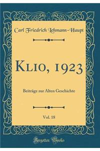 Klio, 1923, Vol. 18: BeitrÃ¤ge Zur Alten Geschichte (Classic Reprint)