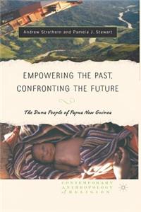 Empowering the Past, Confronting the Future: The Duna People of Papua New Guinea