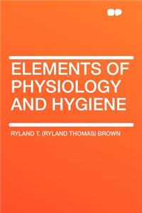 Elements of Physiology and Hygiene